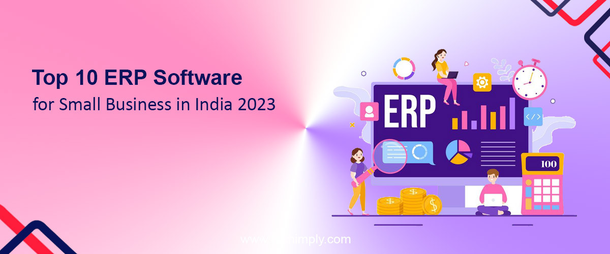 Top 10 ERP Software for Small Business in India 2023